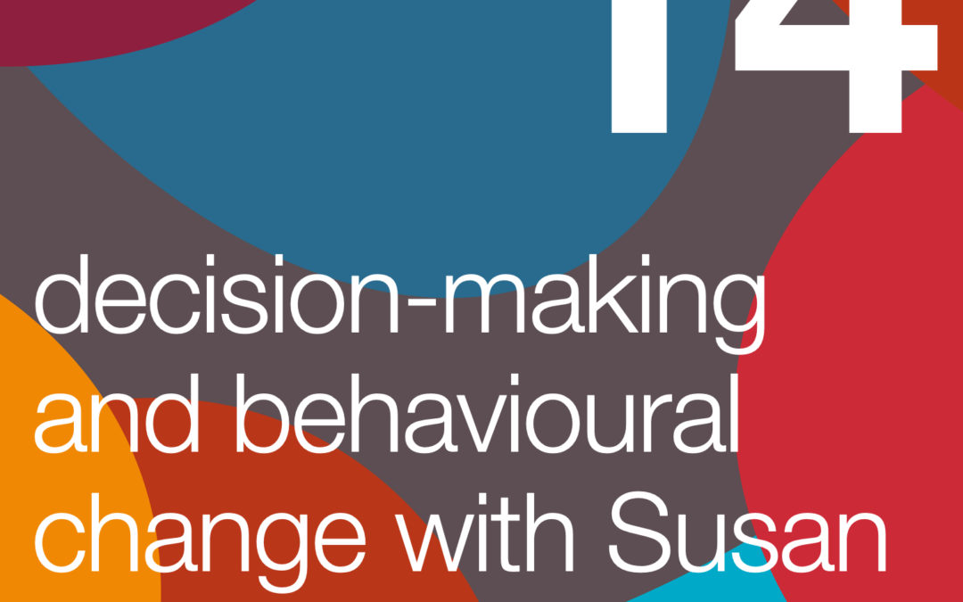 Decision making and behavioural change, with Susan Weinchenk