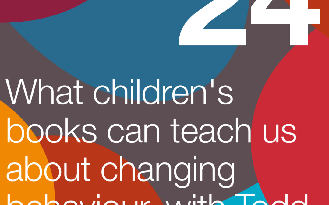 What children’s books can teach us about changing behaviour, with Todd Courtney